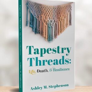 Tapestry Threads: Life, Death, & Resilience Book (signed)